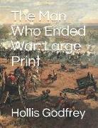 The Man Who Ended War: Large Print