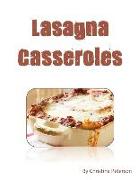 Lasagna Casseroles: Every Recipe Ens with Space for Notes, Recipes Made with Cottage Cheese, Eggs, Tomato Sauce, Sausage, Etc