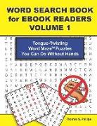 Word Search Book for eBook Readers Volume 1: Tongue-Twisting Word Maze Puzzles You Can Do Without Hands