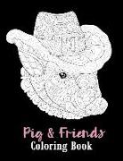 Pig & Friends Coloring Book: Detailed Sloth, Flower, Elephant, Bird, Dog, Heart, Flower Coloring Book for Adults, Teenagers, Tweens, Older Kids, Ze