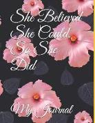 She Believed She Could, So She Did: Giant-Sized Five Hundred Page Inspirational Quote Floral Design Notebook, Journal, 250 Sheets