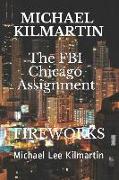 Michael Kilmartin the Chicago Assignment: Fireworks