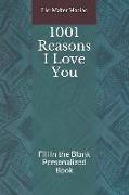 1001 Reasons I Love You: Fill in the Blank Personalized Book