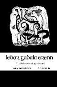 LeBor Gabala Erenn: (the Book of the Taking of Ireland)