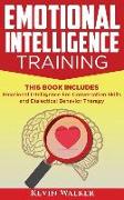 Emotional Intelligence Training: This Book Includes: Emotional Intelligence for Conversation Skills and Dialectical Behavior Therapy