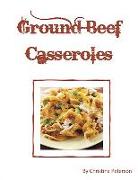 Ground Beef Casseroles: Every Recipe Has a Space for Notes, Tacos, Enchiladas, One Meal, Ingredients of Beans Potatoes, Tomatoes and More