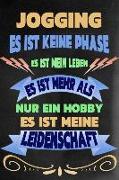 Jogging - Es Ist Keine Phase Es Ist Mein Leben Es Ist Mehr ALS Nur Ein Hobby Es Ist Meine Leidenschaft: Notizbuch - Journal - Tagebuch - Linierte Seit