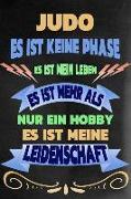 Judo - Es Ist Keine Phase Es Ist Mein Leben Es Ist Mehr ALS Nur Ein Hobby Es Ist Meine Leidenschaft: Notizbuch - Journal - Tagebuch - Linierte Seite