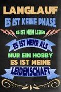 Langlauf - Es Ist Keine Phase Es Ist Mein Leben Es Ist Mehr ALS Nur Ein Hobby Es Ist Meine Leidenschaft: Notizbuch - Journal - Tagebuch - Linierte Sei