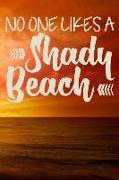 No One Likes a Shady Beach