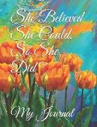 She Believed She Could, So She Did: Giant-Sized Five Hundred Page Inspirational Quote Floral Design Notebook, Journal, 250 Sheets