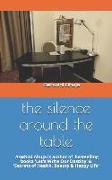 The Silence Around the Table: Stories of Love, Friendship, Hatred, Passion, Betrayal and Humanity