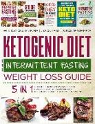 Ketogenic Diet and Intermittent Fasting Weight Loss Guide: 5 in 1 Keto Diet for Beginners, Fast Keto Diet, If with Keto Diet, If for Women and the Com