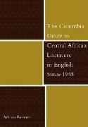 The Columbia Guide to Central African Literature in English Since 1945