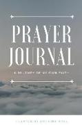 Prayer Journal: A Journey of My Own Faith