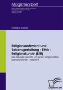 Religionsunterricht und 'Lebensgestaltung ¿ Ethik ¿ Religionskunde' (LER)
