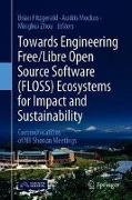 Towards Engineering Free/Libre Open Source Software (FLOSS) Ecosystems for Impact and Sustainability