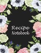 Kitchen Recipe Notebook: Large Guided Blank Recipe Paper to Write in - Floral Frame