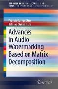 Advances in Audio Watermarking Based on Matrix Decomposition