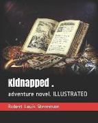 Kidnapped .: Adventure Novel. Illustrated