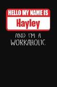 Hello My Name Is Hayley: And I'm a Workaholic Lined Journal College Ruled Notebook Composition Book Diary