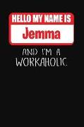 Hello My Name Is Jemma: And I'm a Workaholic Lined Journal College Ruled Notebook Composition Book Diary