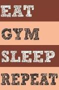 Eat Gym Sleep Repeat: Bullet Journal Dot Grid Notebook