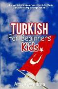Turkish for Beginners Kids: A Beginner Turkish Workbook, Turkish for Kids First Words (Turkish for Reading Knowledge) Volume 1