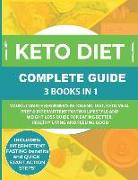 Keto Diet Complete Guide: 3 Books in 1: Your Ultimate Beginner's Ketogenic Diet, Keto Meal Prep & Intermittent Fasting Lifestyle and Weight Loss