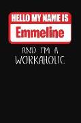 Hello My Name Is Emmeline: And I'm a Workaholic Lined Journal College Ruled Notebook Composition Book Diary