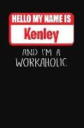 Hello My Name Is Kenley: And I'm a Workaholic Lined Journal College Ruled Notebook Composition Book Diary
