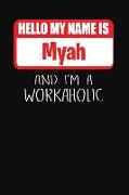 Hello My Name Is Myah: And I'm a Workaholic Lined Journal College Ruled Notebook Composition Book Diary
