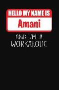 Hello My Name Is Amani: And I'm a Workaholic Lined Journal College Ruled Notebook Composition Book Diary