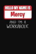 Hello My Name Is Mercy: And I'm a Workaholic Lined Journal College Ruled Notebook Composition Book Diary