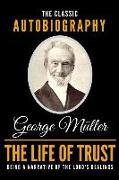 The Life of Trust - The Classic Autobiography of George Müller