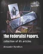 The Federalist Papers.: Collection of 85 Articles