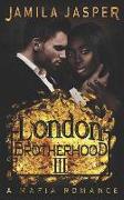 The London Brotherhood III: A Mafia Romance