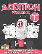 Addition Workbook Grade 1: A Basic Math Workbook for Learning Addition Within 10 and 20 with Activities for Kids