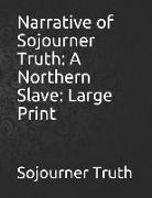 Narrative of Sojourner Truth: A Northern Slave: Large Print