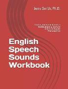 English Speech Sounds Workbook: Contrasting Sound Exercises for Developing Clarity in American English Pronunciation