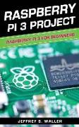 Raspberry Pi 3 Project: Raspberry Pi 3 for Beginners