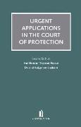 Urgent Applications in the Court of Protection: Second Edition