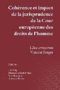 Coherence Et Impact de la Jurisprudence de la Cour Europeenne Des Droits de l'Homme: Liber Amicorum Vincent Berger
