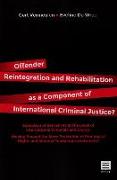 Offender Reintegration and Rehabilitation as a Component of International Criminal Justice?: Execution of Sentences at the Level of International Trib