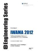 Proceedings of Iwama 2012: The Second International Workshop of Advanced Manufacturing and Automation