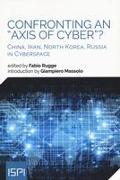 Confronting an Axis of Cyber?: China, Iran, North Korea, Russia in Cyberspace