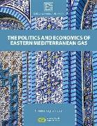The Politics and Economics of Eastern Mediterranean Gas