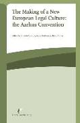 The Making of a New European Legal Culture: The Aarhus Convention: At the Crossroad of Comparative Law and Eu Law