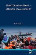 Frontex and the Ebcga: A Question of Accountability
