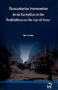 Humanitarian Intervention as an Exception to the Prohibition on the Use of Force